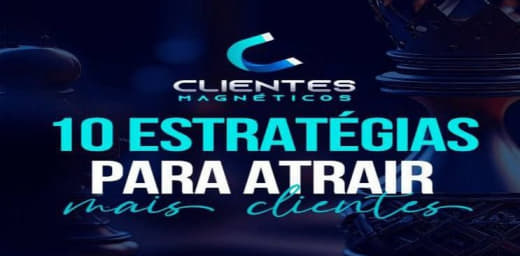 10 Estratégias para Atrair mais Clientes